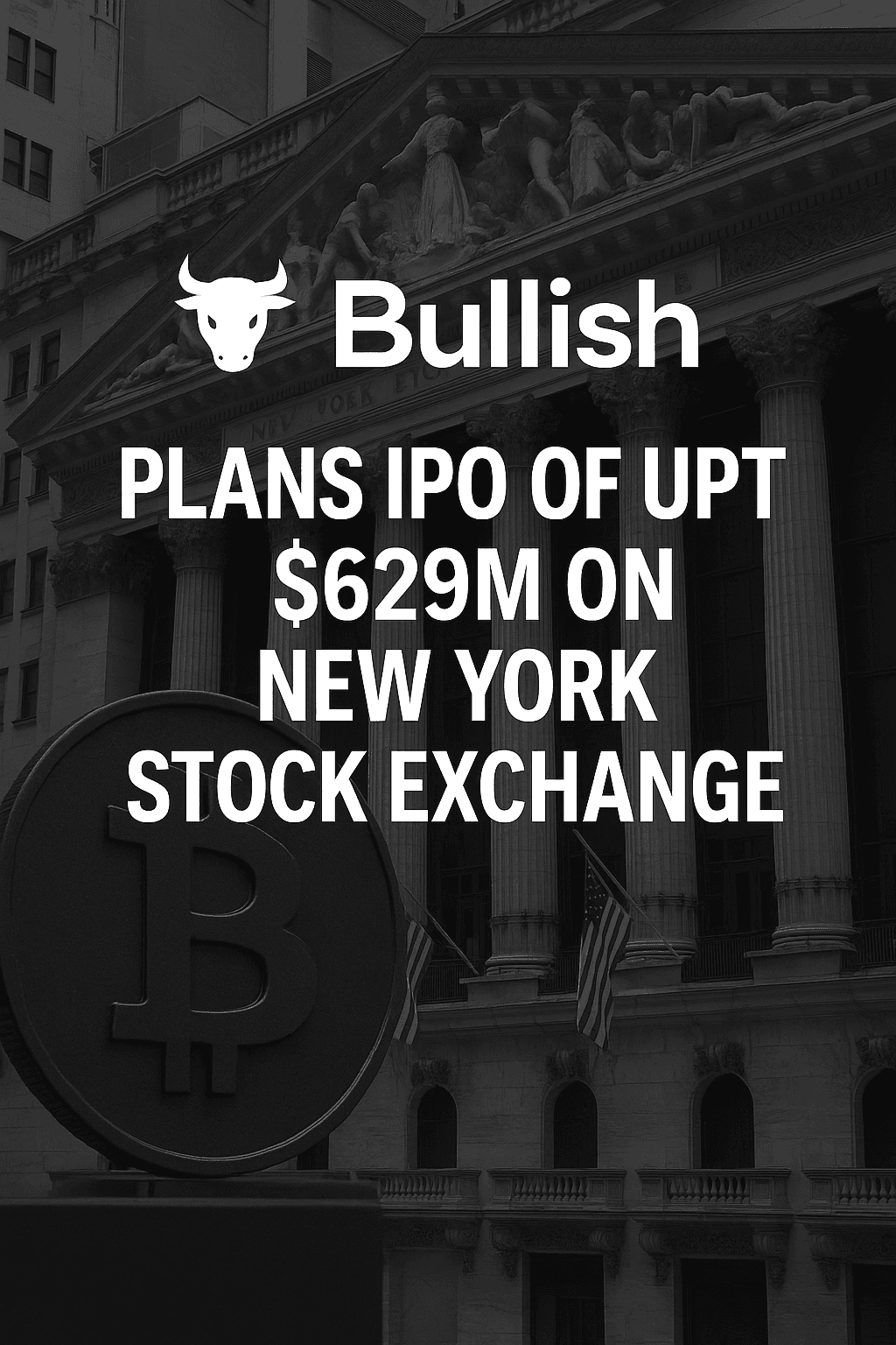 仮想通貨企業Bullish、ニューヨーク証券取引所で最大6億2900万ドルのIPOを計画