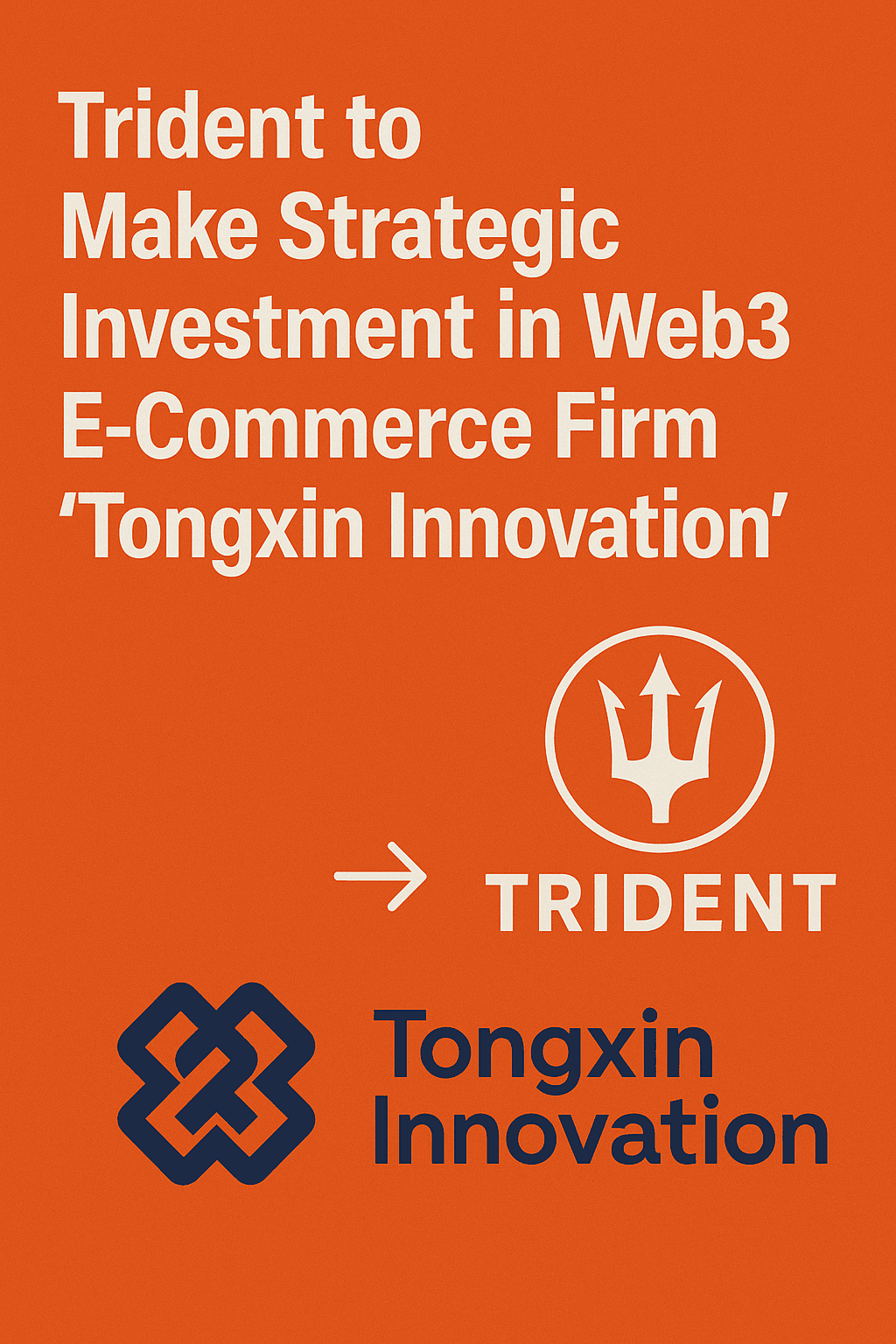Trident、Web3 eコマース企業「Tongxin Innovation」に戦略的投資