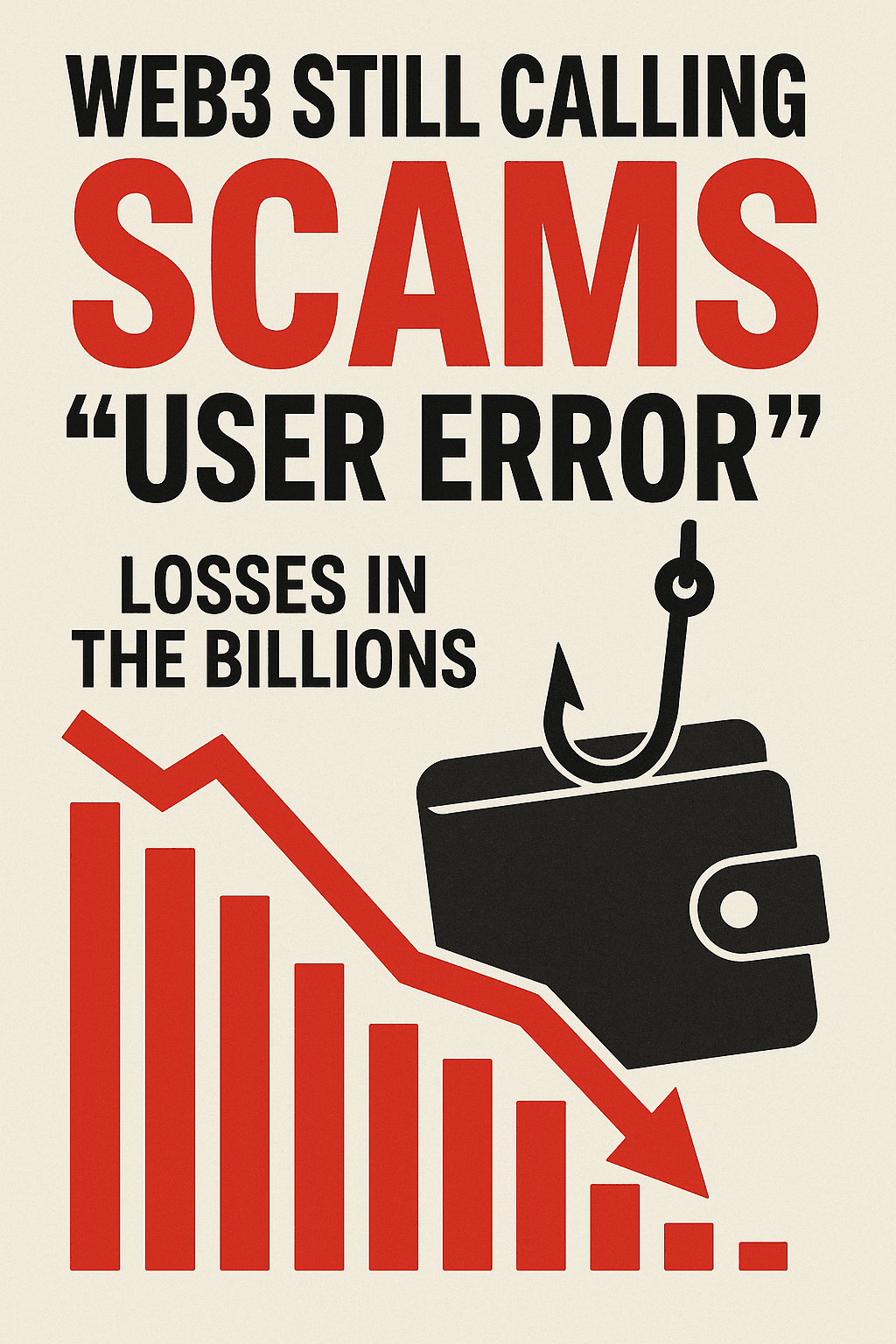 Web3は数十億ドルの損失を出しているが、依然として詐欺行為を「ユーザーエラー」と呼んでいる